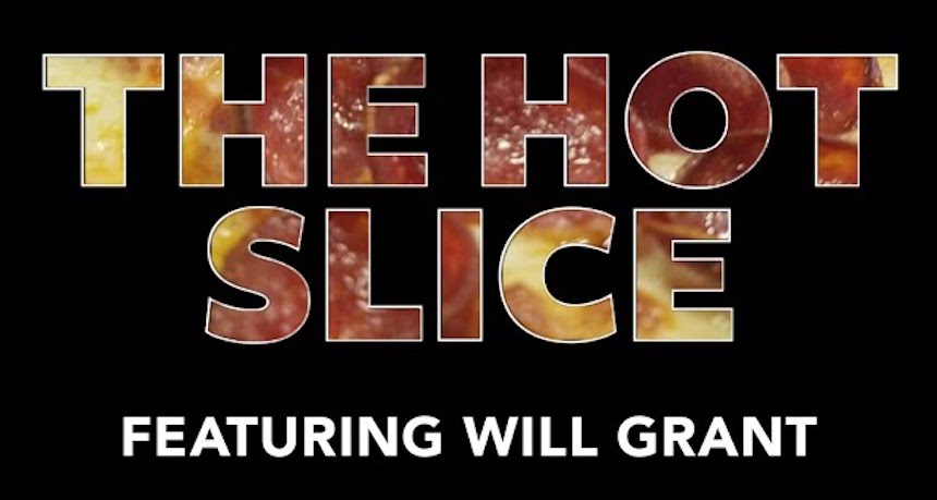will grant on the hot slice